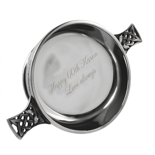 Example engraving (birthday): "Happy 60th Karen / Love always" inside the 4.5" Celtic Knot Handle Pewter Quaich Bowl