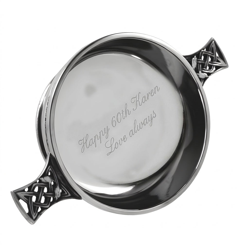 Example engraving (birthday): "Happy 60th Karen / Love always" inside the 6.5" Celtic Knot Handle Pewter Quaich Bowl